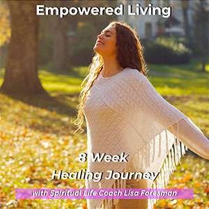 Empowered Living 8 Week Healing Journey Spiritual Life Course Coaching Package Lisa Foresman Enlumnia Dallas TX